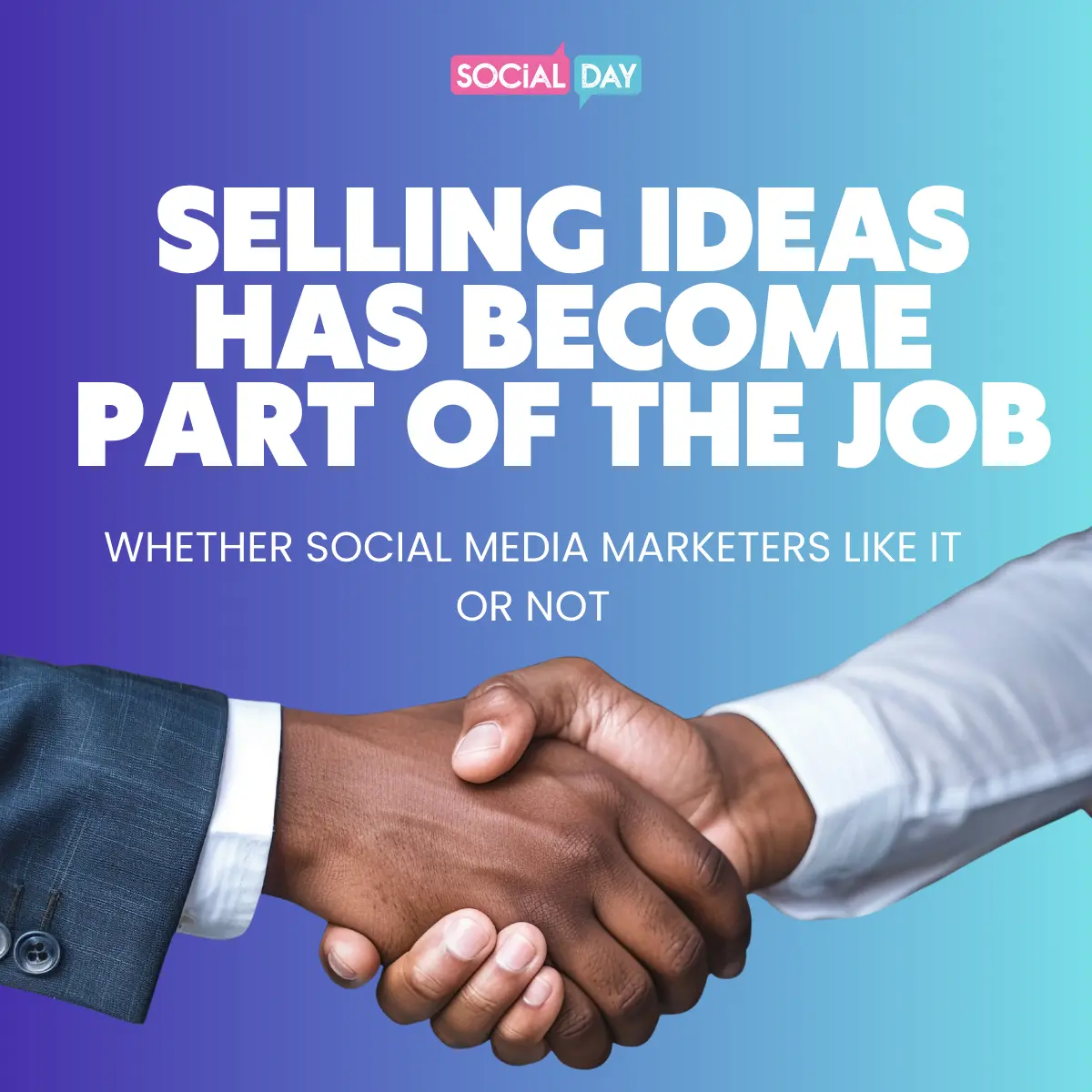Selling ideas has become part of the job, whether social media marketers like it or not