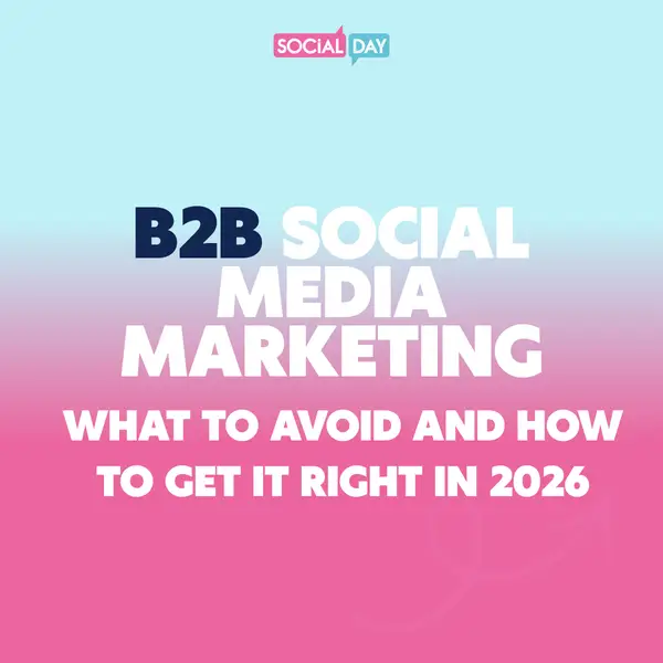 B2B Social Media Marketing: What to Avoid and How to Get It Right in 2026