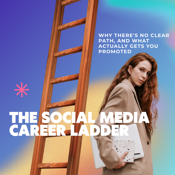 The Social Media Career Ladder: Why There's No Clear Path, and What Actually Gets You Promoted