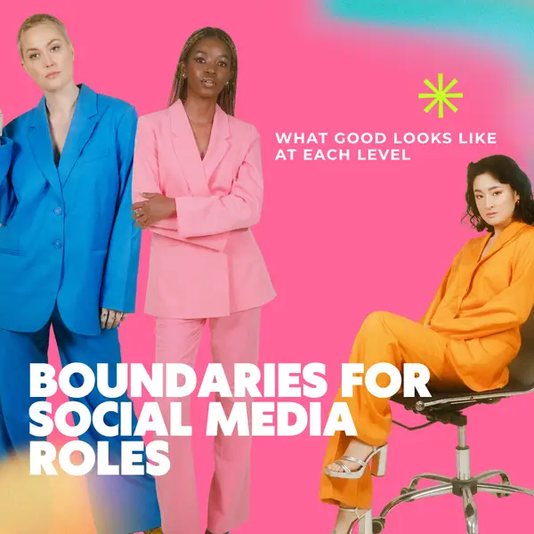 Boundaries For Social Media Roles: What Good Looks Like At Each Level