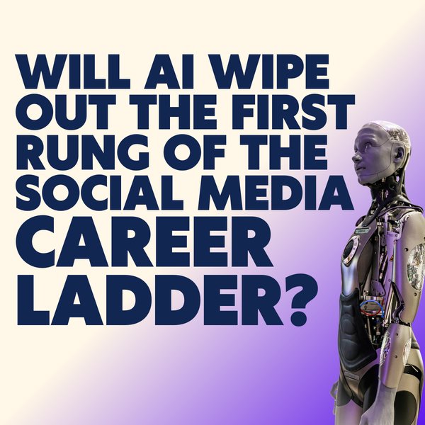 Will AI Wipe Out the First Rung of the Social Media Career Ladder?