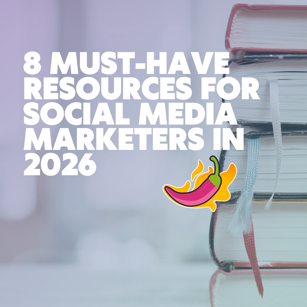 8 Must Have Resources for Social Media Marketers in 2026
