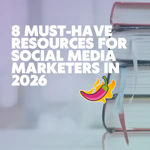 8 Must Have Resources for Social Media Marketers in 2026