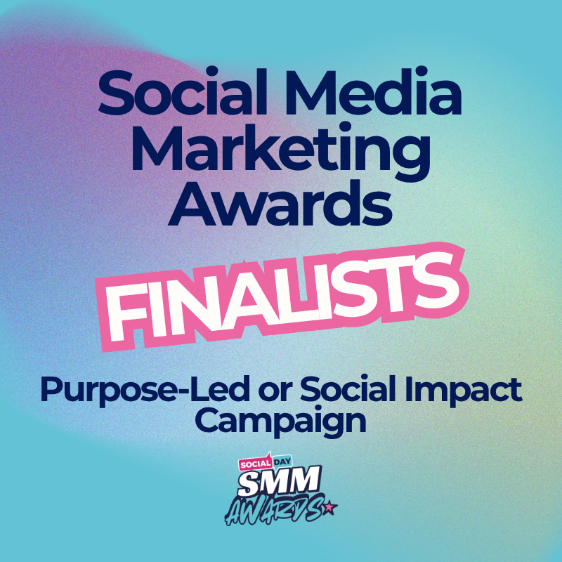 Purpose-Led or Social Impact Campaign Award Finalists | SocialDay's Social Media Marketing Awards 2026