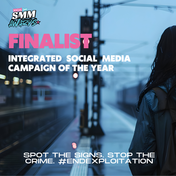 Finalist for Integrated Social Media Campaign of the Year: Spot The Signs. Stop The Crime. #EndExploitation