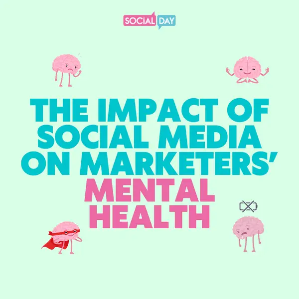 The Impact Of Social Media On Marketers' Mental Health