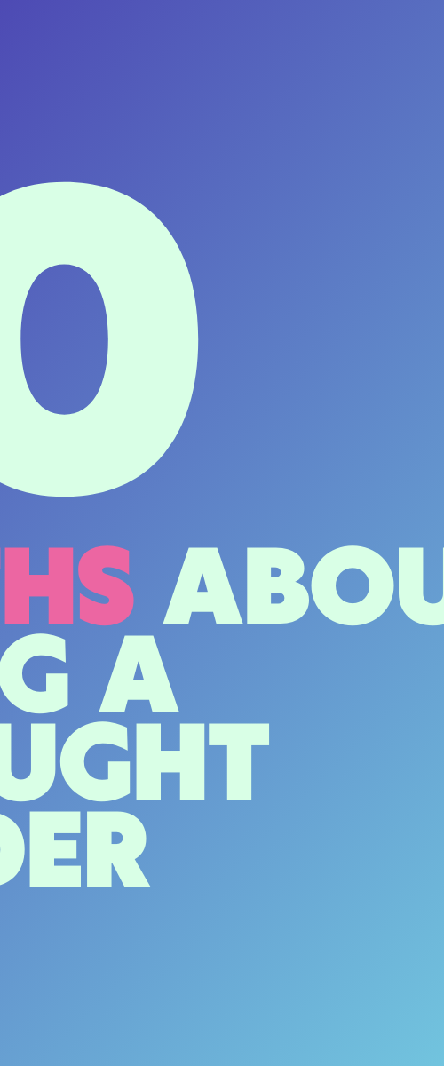 10 myths about being a thought leader, article by Kamya Marwah