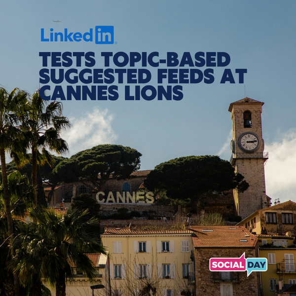 LinkedIn is testing topic-based suggested feeds at Cannes. B2B social teams should pay attention now.