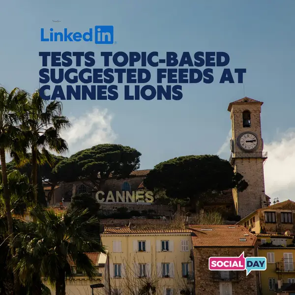 LinkedIn is testing topic-based suggested feeds at Cannes. B2B social teams should pay attention now.