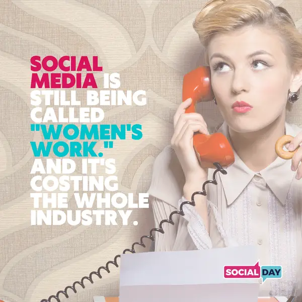 Social Media Is Still Being Called "Women's Work." And It's Costing the Whole Industry.