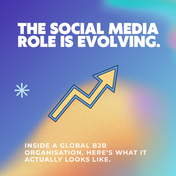 The Social Media Role Is Evolving. Inside a Global B2B Organisation, Here's What It Actually Looks Like.