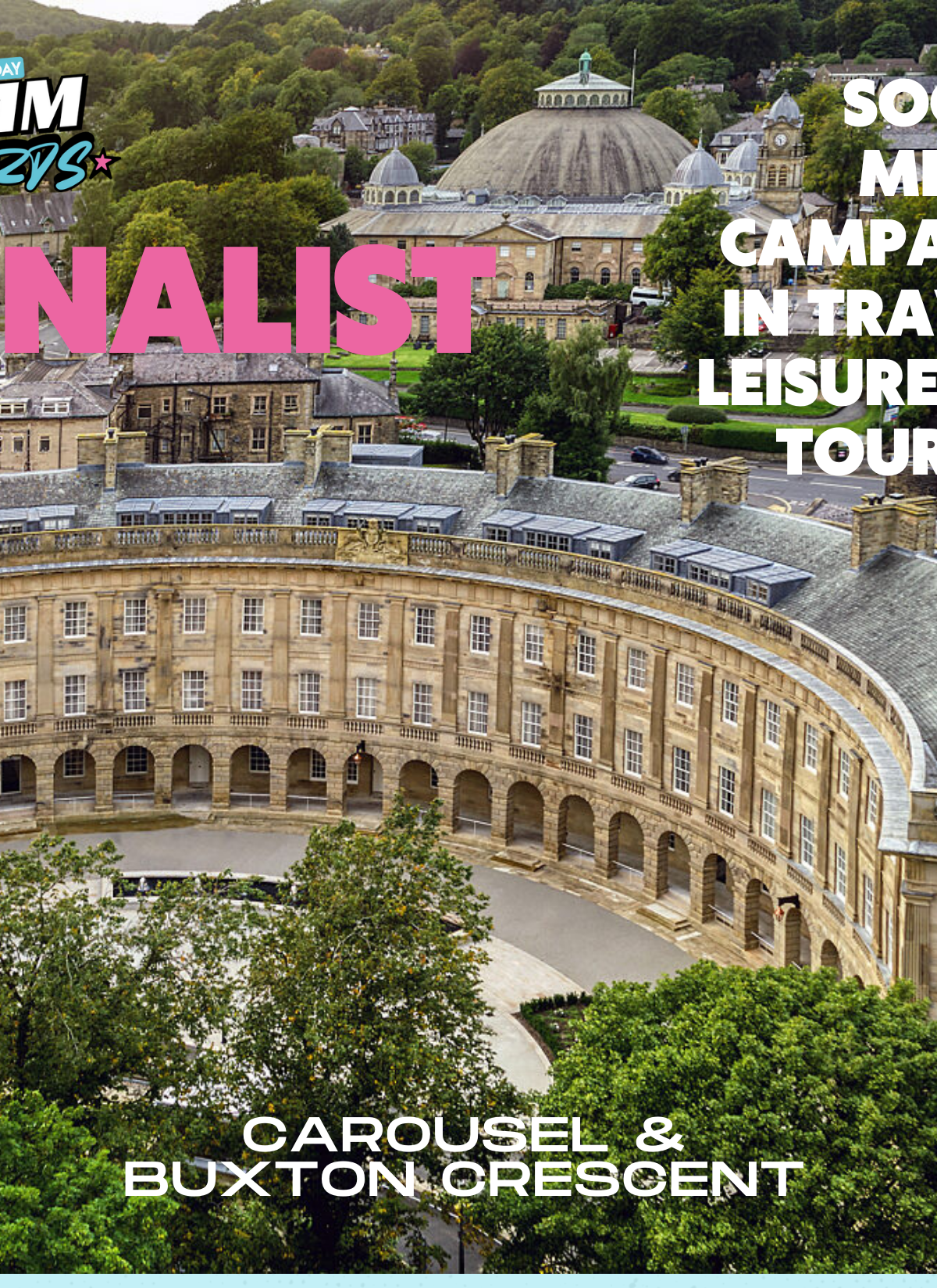 Finalist for Social Media Campaign of the Year in Travel, Leisure, or Tourism: Carousel & Buxton Crescent