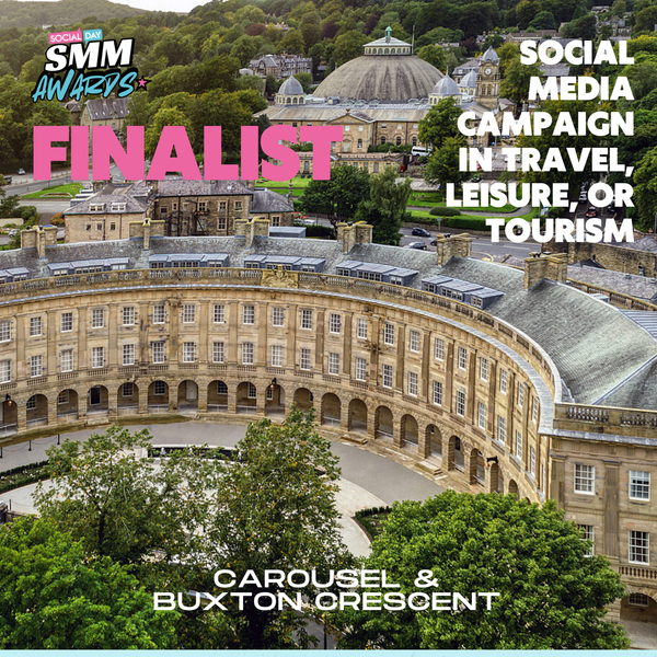 Finalist for Social Media Campaign of the Year in Travel, Leisure, or Tourism: Carousel & Buxton Crescent