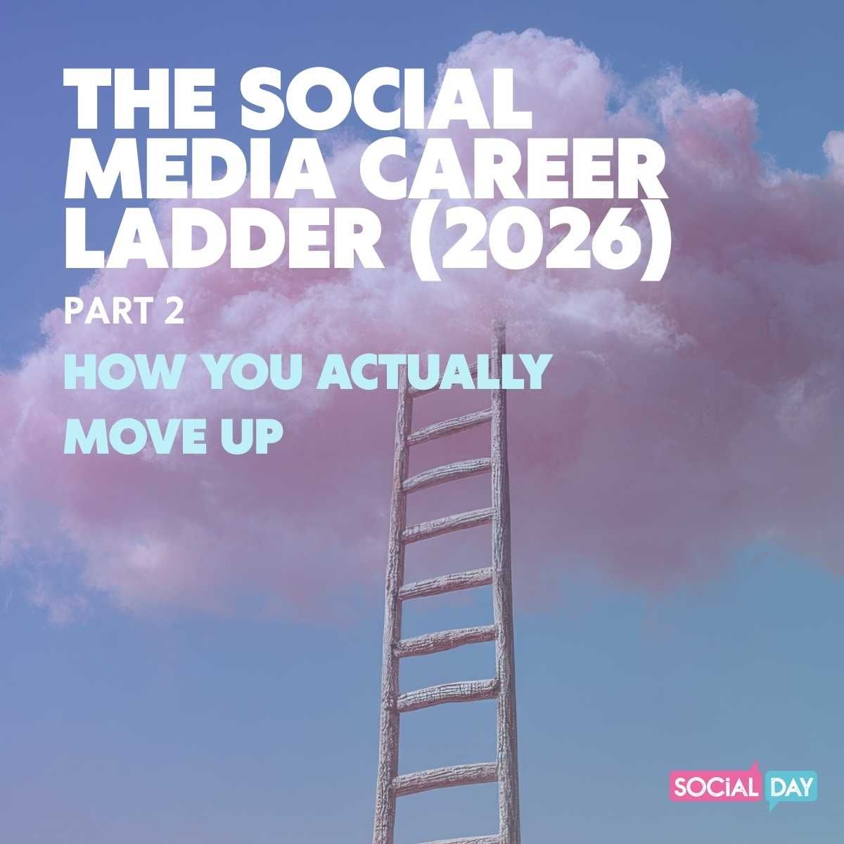 The Social Media Career Ladder (Part 2): How You Actually Move Up