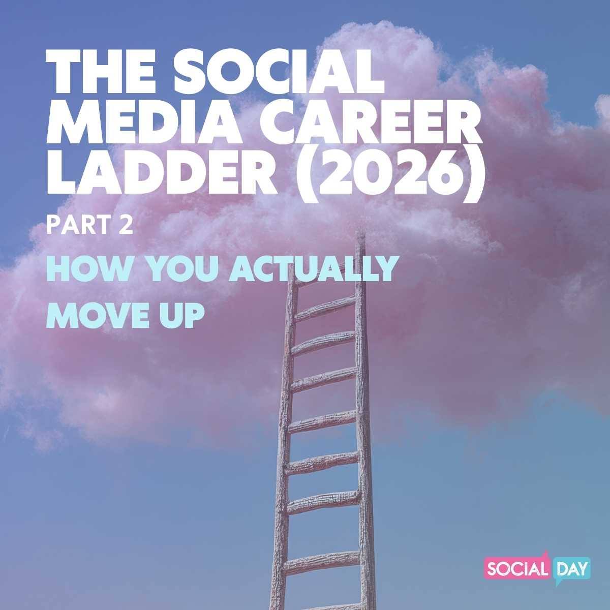 The Social Media Career Ladder (Part 2): How You Actually Move Up