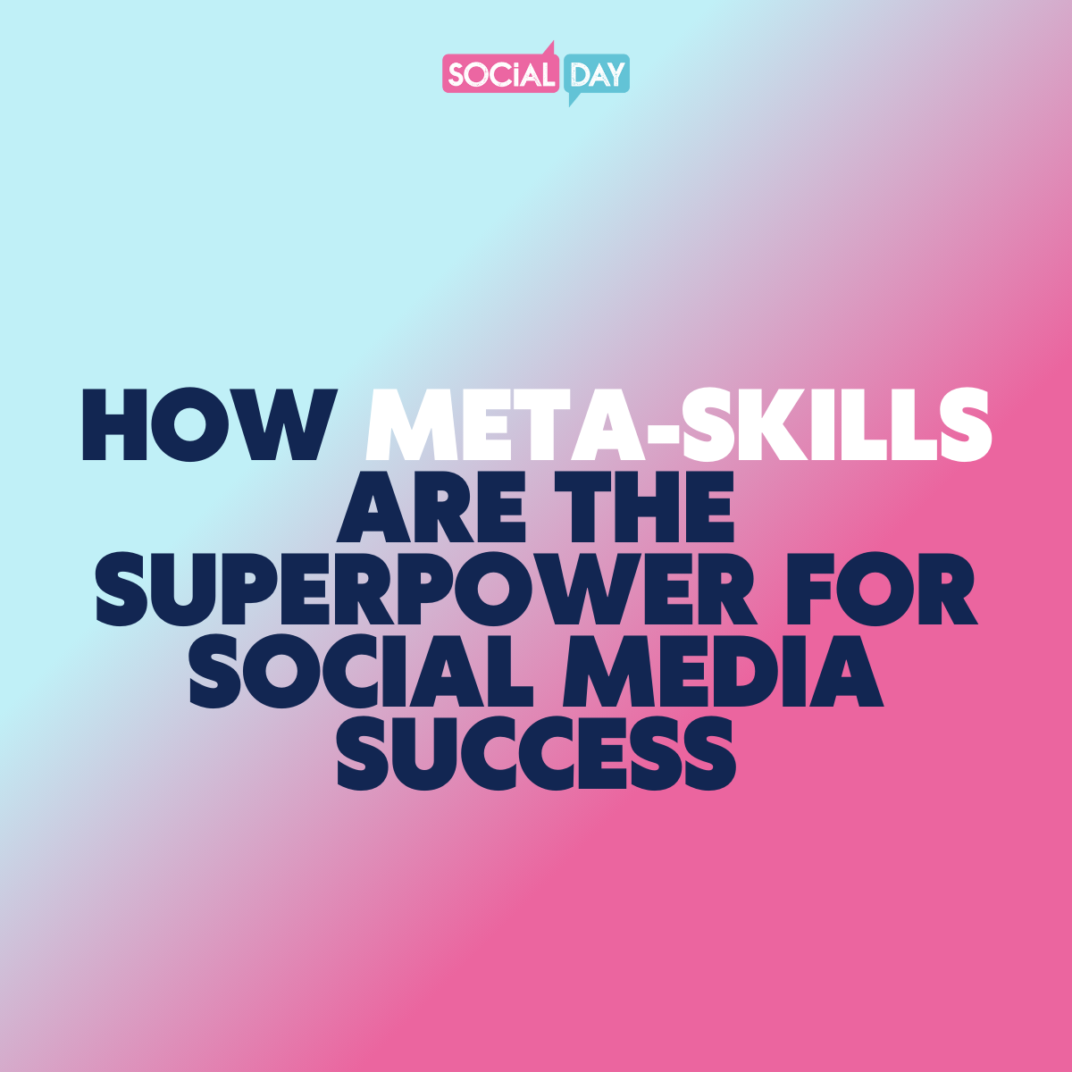 How Meta-Skills Are The Superpower For Social Media Success