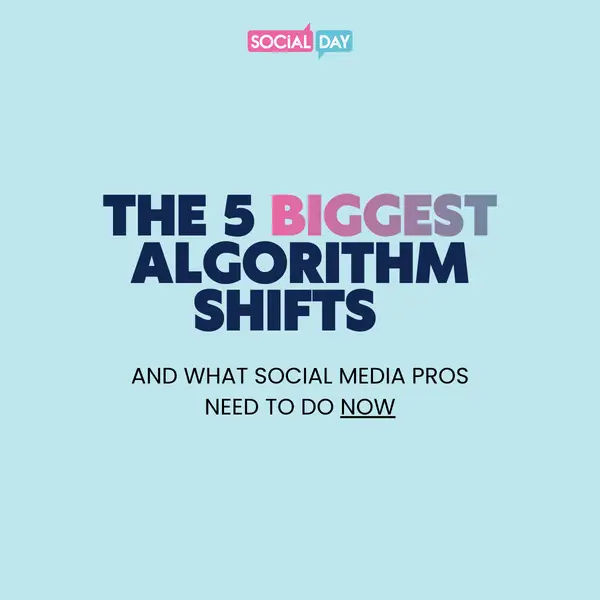 The 5 Biggest Algorithm Shifts and What Social Media Pros Need to Do Now (UK & Global)
